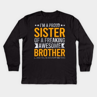 I'm A Proud Sister Of A Freaking Awesome Brother Kids Long Sleeve T-Shirt